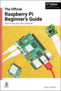 The Official Raspberry Pi Beginner's Guide: How to Use Your New Computer