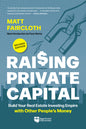 Raising Private Capital: Build Your Real Estate Investing Empire with Other People's Money (Revised)