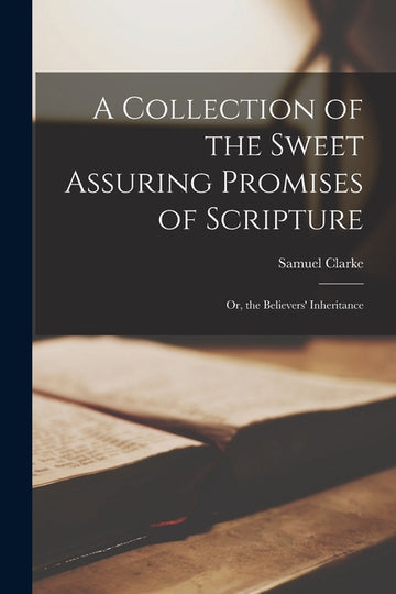A Collection of the Sweet Assuring Promises of Scripture