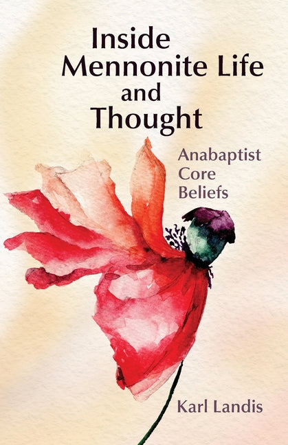 Inside Mennonite Life and Thought: Anabaptist Core Values