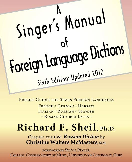 A Singer's Manual of Foreign Language Dictions: Sixth Edition, Updated 2012 (Updated, 2012)