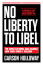 No Liberty to Libel: The Constitutional Case Against New York Times V. Sullivan