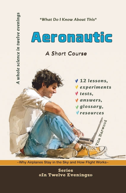 Aeronautics: Why Airplanes Stay in the Sky and How Flight Works: What Do I Already Know About This?