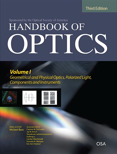 Handbook of Optics, Third Edition Volume I: Geometrical and Physical Optics, Polarized Light, Components and Instruments(set) (Revised)