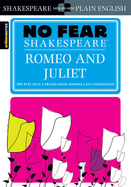 Romeo and Juliet: No Fear Shakespeare Side-By-Side Plain English (Study Guide)