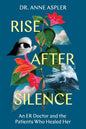 Rise After Silence: An ER Doctor and the Patients Who Healed Her