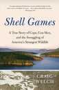 Shell Games: A True Story of Cops, Con Men, and the Smuggling of America's Strangest Wildlife