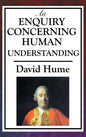 An Enquiry Concerning Human Understanding: A Classic Work of Empiricism, Scepticism, and Enlightenment Philosophy