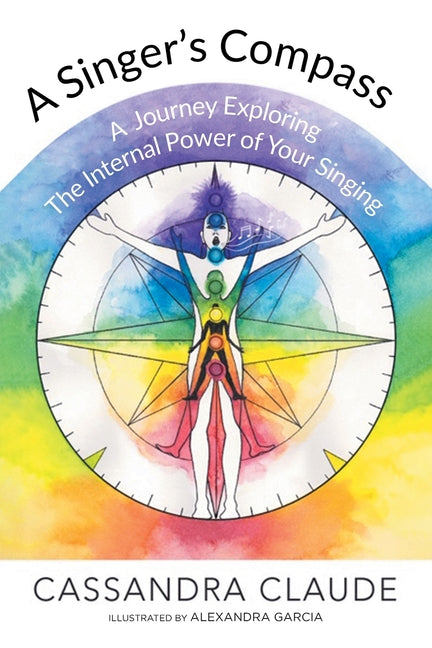 A Singer's Compass: A Journey Exploring the Internal Power of Your Singing