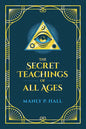 The Secret Teachings of All Ages: An Encyclopedic Outline of Masonic, Hermetic, Qabbalistic and Rosicrucian Symbolical Philosophy