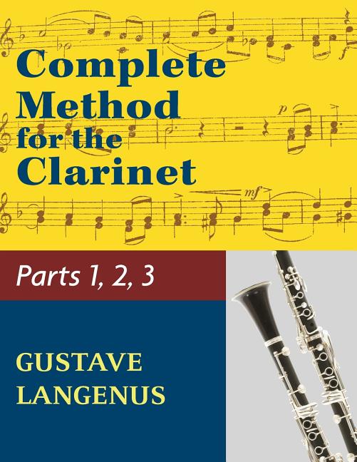 Complete Method for the Clarinet in Three Parts (Part 1, Part 2, Part 3) (Reprint)