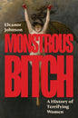 Monstrous Bitch: A History of Terrifying Women