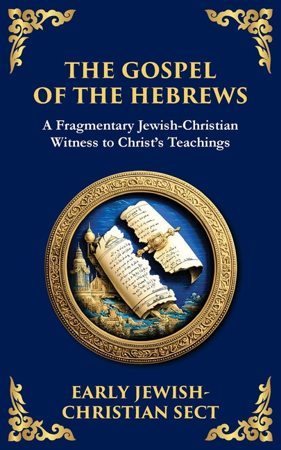 The Gospel of the Hebrews: A Lost Spiritual Classic