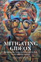 Mitigating Gideon: Revisiting the Public Defender and Its Role in an Equitable America