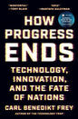 How Progress Ends: Technology, Innovation, and the Fate of Nations