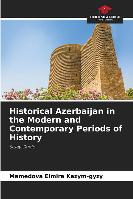 Historical Azerbaijan in the Modern and Contemporary Periods of History