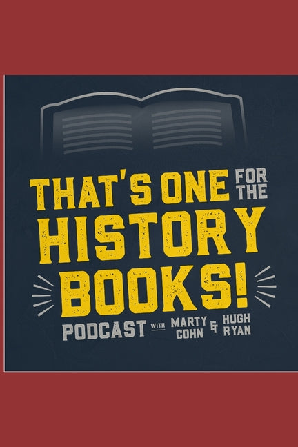 That's One for the History Books Volume 3