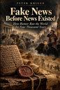 Fake News Before News Existed: How Rumor Ran the World for Four Thousand Years