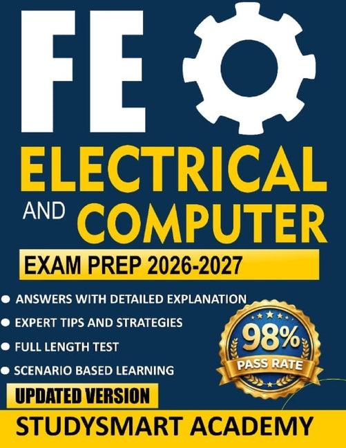 FE Electrical and Computer Exam Prep 2026-2027: Master the FE Electrical & Computer Exam with Realistic Practice Problems, Detailed Step-by-Step Solut