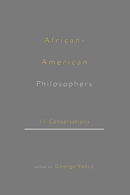 African-American Philosophers: 17 Conversations