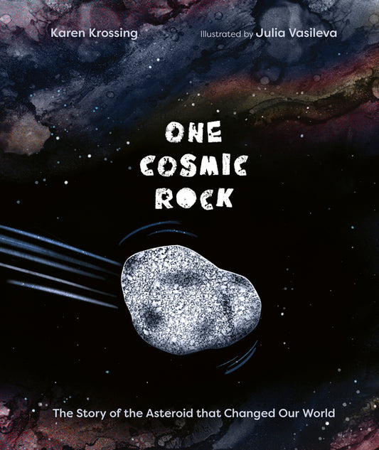 One Cosmic Rock: The Story of the Asteroid That Changed Our World