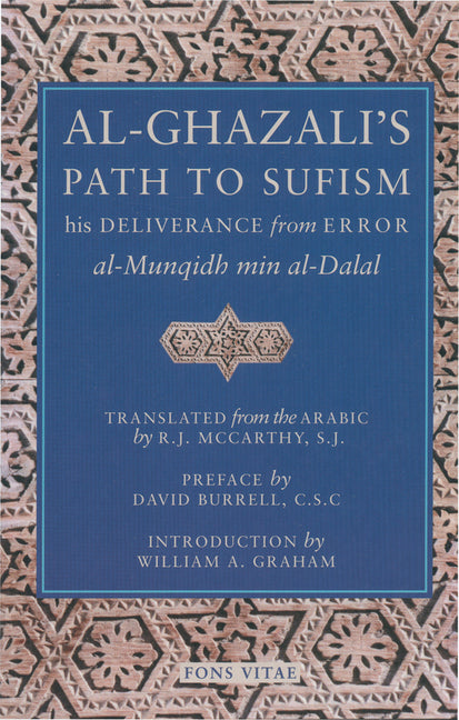 Al-Ghazali's Path to Sufism: His Deliverance from Error (Al-Munqidh Min Al-Dalal) and Five Key Texts (Second Edition, Second)