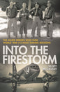 Into the Firestorm: The Allied Heroes Who Flew World War II's Most Daring Missions