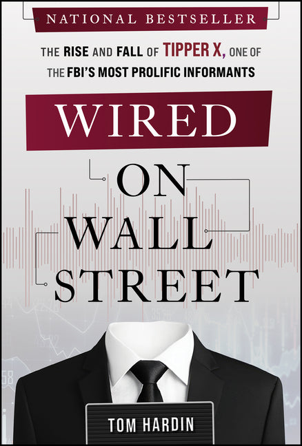 Wired on Wall Street: The Rise and Fall of Tipper X, One of the Fbi's Most Prolific Informants