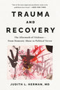 Trauma and Recovery: The Aftermath of Violence---From Domestic Abuse to Political Terror