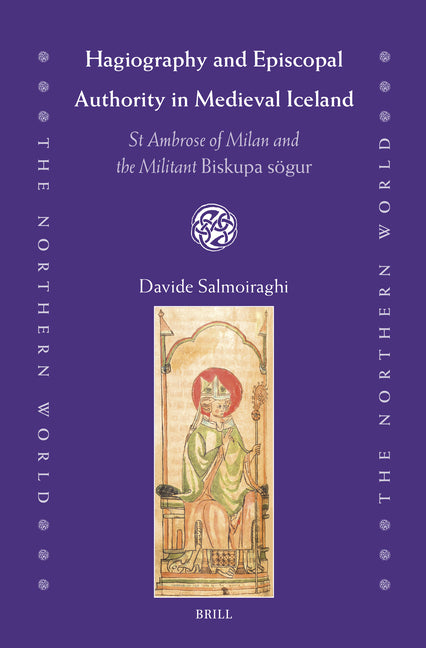 Hagiography and Episcopal Authority in Medieval Iceland: St Ambrose of Milan and the Militant Biskupa Sögur