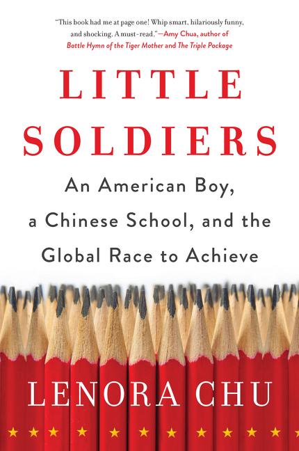 Little Soldiers: An American Boy, a Chinese School, and the Global Race to Achieve