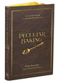 Peculiar Baking: A Practical Guide to Strange Confections