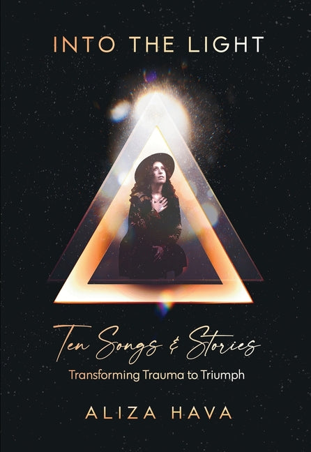 Into the Light: Ten Songs & Stories Transforming Trauma to Triumph
