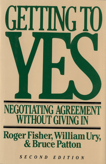 Getting to Yes: Negotiating Agreement Without Giving in (Revised)