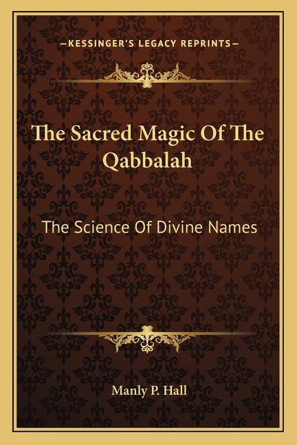 The Sacred Magic Of The Qabbalah: The Science Of Divine Names