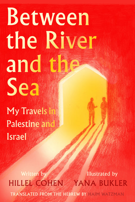 Between the River and the Sea: My Travels in Palestine and Israel