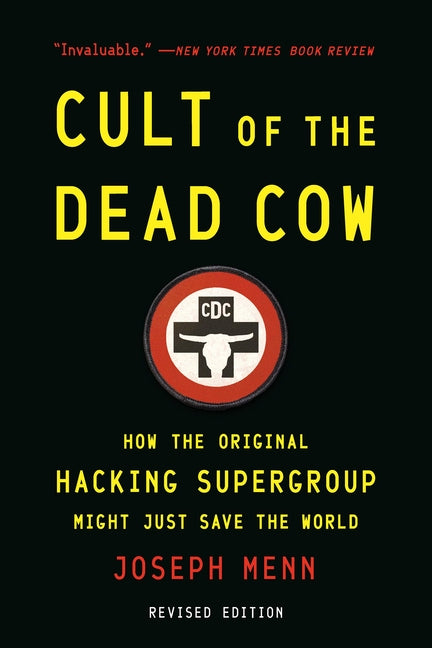 Cult of the Dead Cow: How the Original Hacking Supergroup Might Just Save the World (Revised)