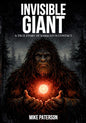 INVISIBLE GIANT - A true story of Sasquatch contact