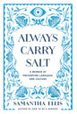 Always Carry Salt: A Memoir of Preserving Language and Culture