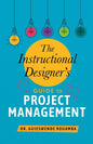 The Instructional Designer's Guide to Project Management
