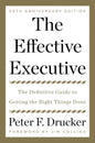 The Effective Executive: The Definitive Guide to Getting the Right Things Done