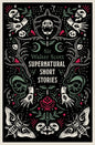 Supernatural Short Stories: Tales of Murder and Letters on Demonology and Witchcraft