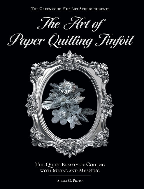 The Art of Paper Quilling Tinfoil: The Quiet Beauty of Coiling with Metal and Meaning
