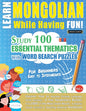 Learn Mongolian While Having Fun! - For Beginners: Easy to Intermediate - Study 100 Essential Thematics with Word Search Puzzles - Vol.1
