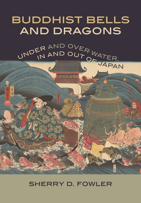 Buddhist Bells and Dragons: Under and Over Water, in and Out of Japan
