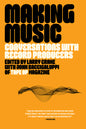Making Music: Conversations with Record Producers