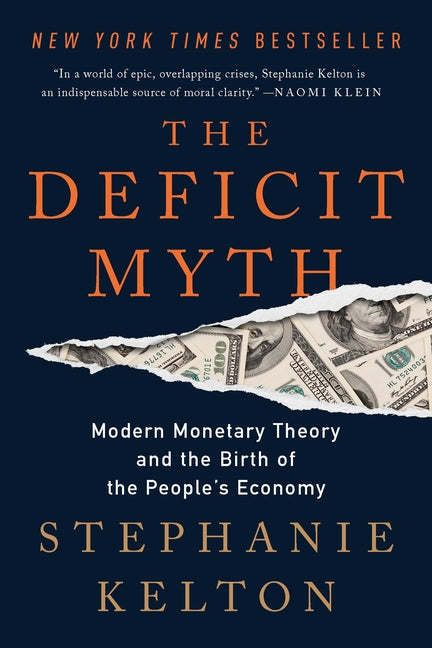 The Deficit Myth: Modern Monetary Theory and the Birth of the People's Economy