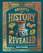 Secrets of History Revealed: Incredible Stories of How We Rediscovered Our Past