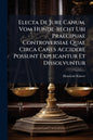Electa De Jure Canum. Vom Hunde-recht Ubi Praecipuae Controversiae Quae Circa Canes Accidere Possunt Explicantur Et Dissolvuntur