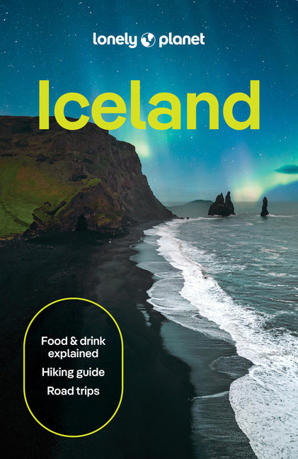 Lonely Planet Iceland: 2026 - 2027 Travel Guide Plan the Trip of a Lifetime Detailed Itineraries & Maps Insider Tips Covers Reykjavik, Golden Circle,